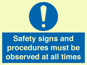 Safety signs and procedures must be observed at all times